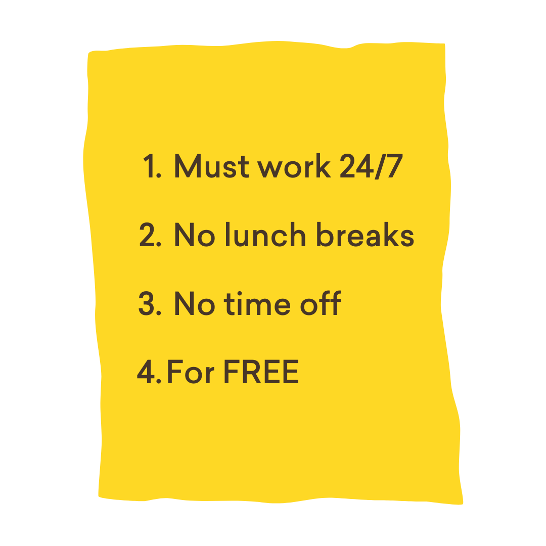 A yellow sticky note with a list of four demands for 24/7 work, no breaks, no time off, and no pay.